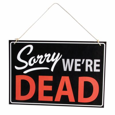 Sorry Were Dead Hanging Sign