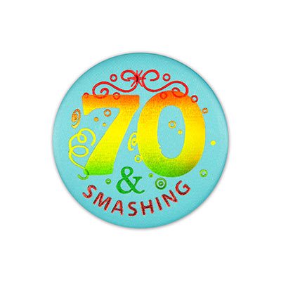 70 and Smashing Satin Birthday Button